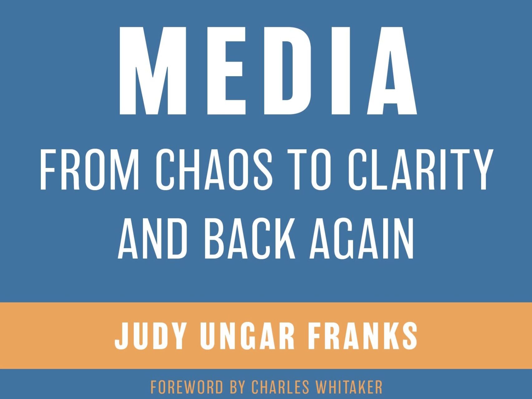 Media: From Chaos To Clarity And Back Again